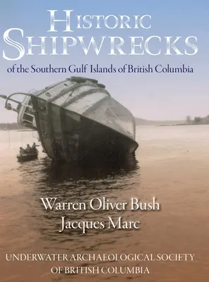 Historyczne wraki statków na wyspach południowej zatoki Kolumbii Brytyjskiej - Historic Shipwrecks of the Southern Gulf Islands of British Columbia