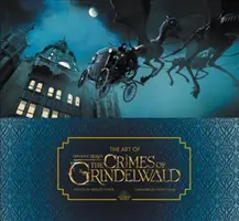 The Art of Fantastic Beasts: Zbrodnie Grindelwalda - The Art of Fantastic Beasts: The Crimes of Grindelwald