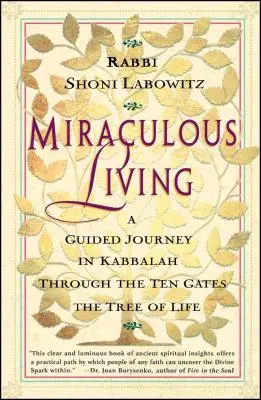 Cudowne życie: Podróż z przewodnikiem po kabale przez dziesięć bram Drzewa Życia - Miraculous Living: A Guided Journey in Kabbalah Through the Ten Gates of the Tree of Life