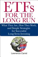 Długoterminowe fundusze inwestycyjne: Czym są, jak działają i proste strategie skutecznego inwestowania długoterminowego - Etfs for the Long Run: What They Are, How They Work, and Simple Strategies for Successful Long-Term Investing