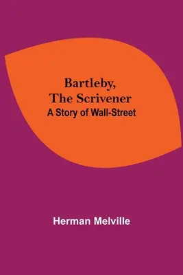 Bartleby, The Scrivener: Opowieść z Wall-Street - Bartleby, The Scrivener: A Story Of Wall-Street