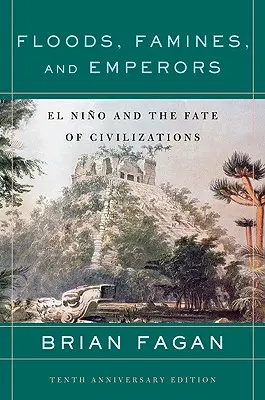 Powodzie, głód i cesarze: El Nino i losy cywilizacji - Floods, Famines, and Emperors: El Nino and the Fate of Civilizations