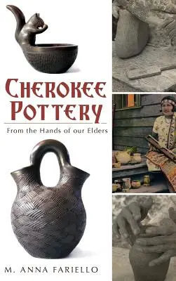 Cherokee Pottery: Z rąk naszych starszych - Cherokee Pottery: From the Hands of Our Elders