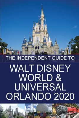 Niezależny przewodnik po Walt Disney World i Universal Orlando 2020 - The Independent Guide to Walt Disney World and Universal Orlando 2020