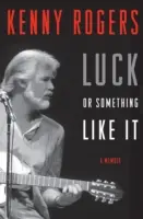 Luck or Something Like It: A Memoir