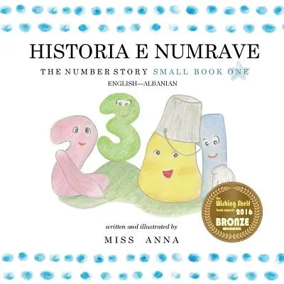 The Number Story 1 HISTORIA E NUMRAVE: Mała książka pierwsza angielsko-albańska - The Number Story 1 HISTORIA E NUMRAVE: Small Book One English-Albanian