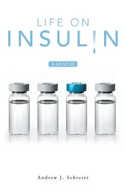 Życie na insulinie: Pamiętnik - Life on Insulin: A Memoir
