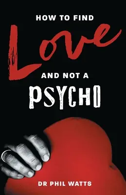 Jak znaleźć miłość i nie być psychopatą - How to Find Love and Not a Psycho