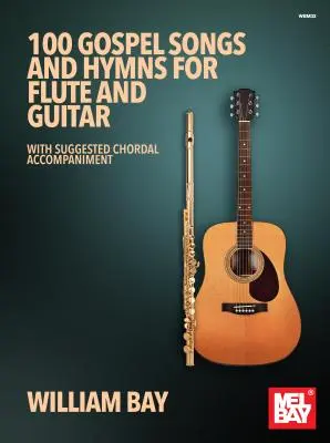 100 pieśni i hymnów gospel na flet i gitarę: Z sugerowanym akompaniamentem akordowym - 100 Gospel Songs and Hymns for Flute and Guitar: With Suggested Chordal Accompaniment