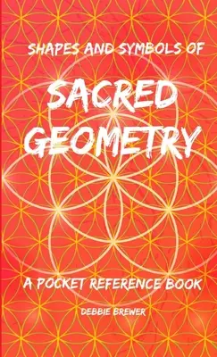 Kształty i symbole świętej geometrii, kieszonkowy informator - Shapes and Symbols of Sacred Geometry, A Pocket Reference Book