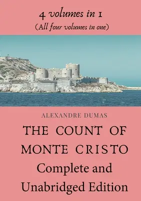 The Count of Monte Cristo Complete and Unabridged Edition: 4 tomy w 1 (Wszystkie cztery tomy w jednym) - The Count of Monte Cristo Complete and Unabridged Edition: 4 volumes in 1 (All four volumes in one)