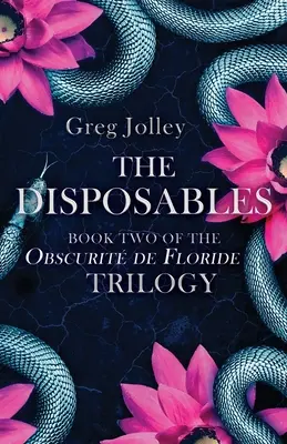 The Disposables: Księga druga trylogii Obscurit de Floride - The Disposables: Book Two of the Obscurit de Floride Trilogy