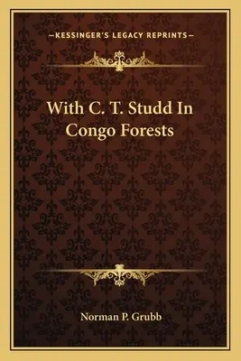 Z C. T. Studdem w lasach Konga - With C. T. Studd in Congo Forests