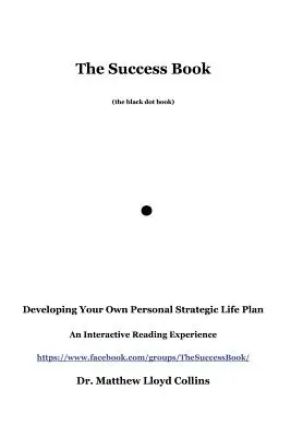 Księga sukcesu: Tworzenie własnego strategicznego planu na życie - The Success Book: Developing Your Own Personal Strategic Life Plan