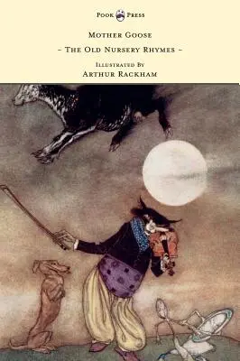 Mother Goose - The Old Nursery Rhymes ilustrowane przez Arthura Rackhama - Mother Goose - The Old Nursery Rhymes Illustrated by Arthur Rackham