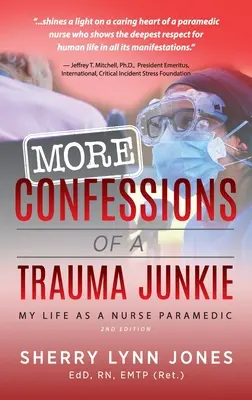 More Confessions of a Trauma Junkie: Moje życie jako pielęgniarki i ratownika medycznego, wyd. 2. - More Confessions of a Trauma Junkie: My Life as a Nurse Paramedic, 2nd Ed.