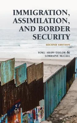 Imigracja, asymilacja i bezpieczeństwo granic, wydanie drugie - Immigration, Assimilation, and Border Security, Second Edition