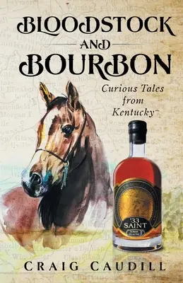 Bloodstock and Bourbon: Ciekawe opowieści z Kentucky - Bloodstock and Bourbon: Curious Tales from Kentucky