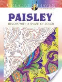 Creative Haven Paisley: Wzory z odrobiną koloru - Creative Haven Paisley: Designs with a Splash of Color
