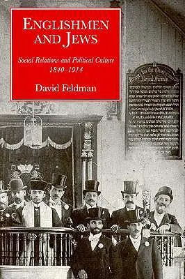 Anglicy i Żydzi: Stosunki społeczne i kultura polityczna, 1840-1914 - Englishmen and Jews: Social Relations and Political Culture, 1840-1914