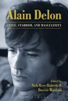 Alain Delon: Styl, gwiazdorstwo i męskość - Alain Delon: Style, Stardom and Masculinity