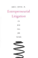 Spory sądowe dotyczące przedsiębiorców: Jego wzrost, upadek i przyszłość - Entrepreneurial Litigation: Its Rise, Fall, and Future