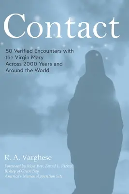 Kontakt: 50 potwierdzonych spotkań z Maryją Dziewicą na przestrzeni 2000 lat i na całym świecie - Contact: 50 Verified Encounters with the Virgin Mary Across 2000 Years and Around the World