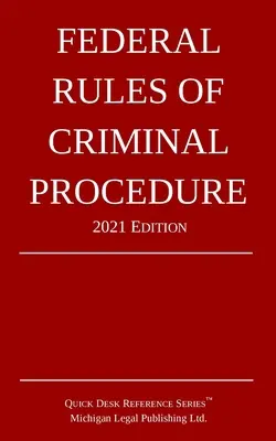 Federalne zasady postępowania karnego; wydanie 2021 - Federal Rules of Criminal Procedure; 2021 Edition