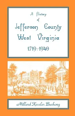 Historia hrabstwa Jefferson w Zachodniej Wirginii [1719-1940] - A History of Jefferson County, West Virginia [1719-1940]