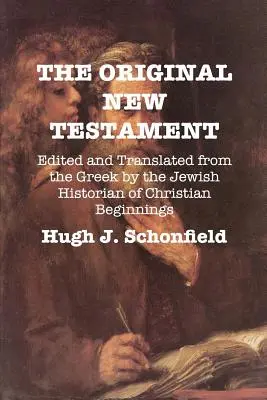 Oryginalny Nowy Testament: Zredagowany i przetłumaczony z greki przez żydowskiego historyka początków chrześcijaństwa - The Original New Testament: Edited and Translated from the Greek by the Jewish Historian of Christian Beginnings