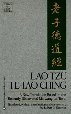 Lao-Tzu: Te-Tao Ching: Nowe tłumaczenie oparte na niedawno odkrytych tekstach Ma-Wang Tui - Lao-Tzu: Te-Tao Ching: A New Translation Based on the Recently Discovered Ma-Wang Tui Texts