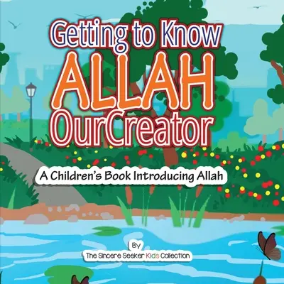 Poznawanie Boga, naszego Stwórcy: Książka dla dzieci przedstawiająca Allaha - Getting to know Allah Our Creator: A Children's Book Introducing Allah