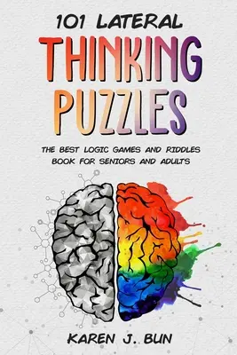 101 zagadek logicznych: Najlepsza książka z grami logicznymi i zagadkami dla seniorów i dorosłych - 101 Lateral Thinking Puzzles: The Best Logic Games And Riddles Book For Seniors And Adults