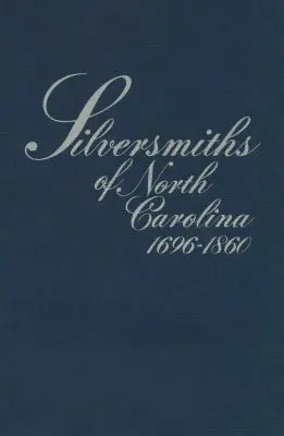 Srebrnicy z Karoliny Północnej, 1696-1860 - Silversmiths of North Carolina, 1696-1860