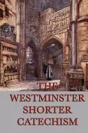 Krótszy katechizm Westminsteru - The Westminster Shorter Catechism