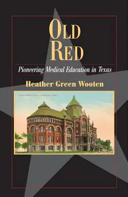 Old Red: Pionierska edukacja medyczna w Teksasie - Old Red: Pioneering Medical Education in Texas