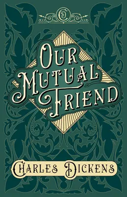 Our Mutual Friend - With Appreciations and Criticisms autorstwa G. K. Chestertona - Our Mutual Friend - With Appreciations and Criticisms By G. K. Chesterton