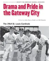 Dramat i duma w Gateway City: St. Louis Cardinals 1964 - Drama and Pride in the Gateway City: The 1964 St. Louis Cardinals