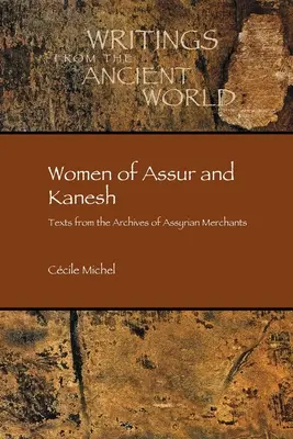 Kobiety z Assur i Kanesh: Teksty z archiwów asyryjskich kupców - Women of Assur and Kanesh: Texts from the Archives of Assyrian Merchants