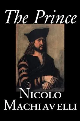 Książę Nicolo Machiavellego, Nauki polityczne, Historia i teoria, Kolekcje literackie, Filozofia - The Prince by Nicolo Machiavelli, Political Science, History & Theory, Literary Collections, Philosophy