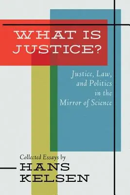 Czym jest sprawiedliwość? Sprawiedliwość, prawo i polityka w zwierciadle nauki - What Is Justice? Justice, Law and Politics in the Mirror of Science