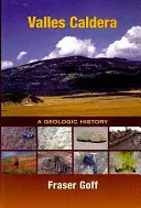 Valles Caldera: Historia geologiczna - Valles Caldera: A Geologic History