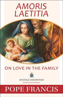 Amoris Laetitia: O miłości w rodzinie - Amoris Laetitia: On Love in the Family