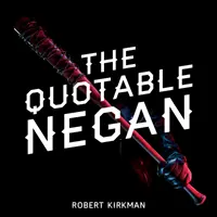 The Quotable Negan: Wypaczone dowcipy i obsceniczne obserwacje najbardziej kultowego złoczyńcy z The Walking Dead - The Quotable Negan: Warped Witticisms and Obscene Observations from the Walking Dead's Most Iconic Villain