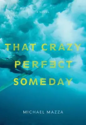 Ten szalony idealny dzień - That Crazy Perfect Someday