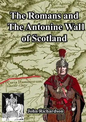 Rzymianie i mur antoniński w Szkocji - The Romans and The Antonine Wall of Scotland