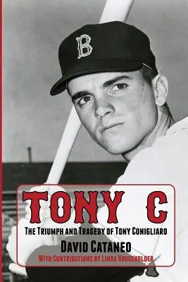 Tony C: Triumf i tragedia Tony'ego Conigliaro - Tony C: The Triumph and Tragedy of Tony Conigliaro