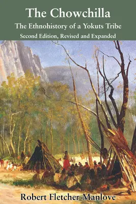 Chowchilla: Etnohistoria plemienia Jokutów - The Chowchilla: The Ethnohistory of a Yokuts Tribe