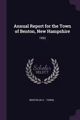 Raport roczny dla miasta Benton, New Hampshire: 1953 - Annual Report for the Town of Benton, New Hampshire: 1953