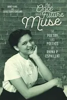 Niegdysiejsza i przyszła muza: Poezja i poetyka Rhiny P. Espaillat - The Once and Future Muse: The Poetry and Poetics of Rhina P. Espaillat